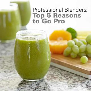 Click for Professional Blenders: Top 5 Reasons to Go Pro