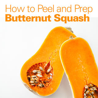 Click for How to Peel and Prep Butternut Squash