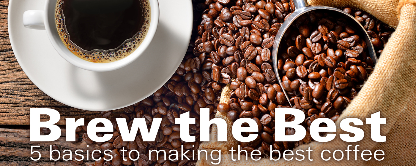 Brew the Best: 5 Basics to Making the Best Coffee