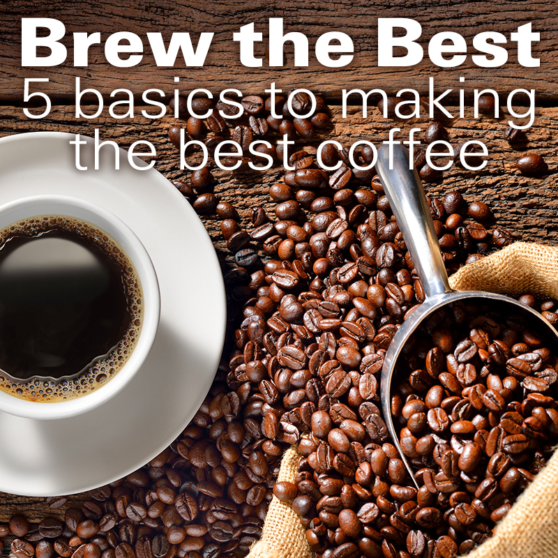 Mobile - Brew the Best: 5 Basics to Making the Best Coffee