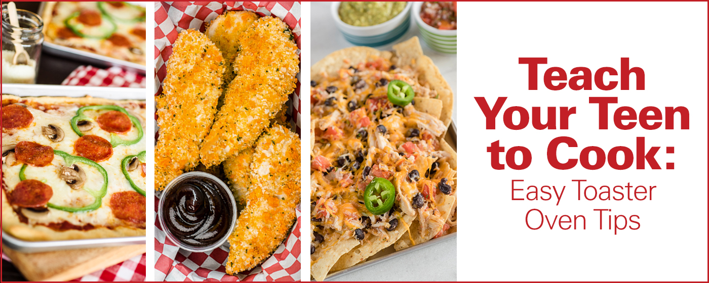 Teach Your Teen to Cook Easy Toaster Oven Tips