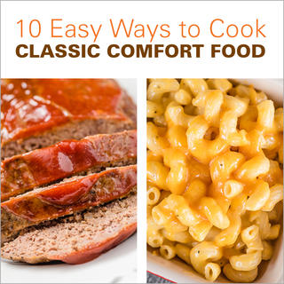 10 Easy Ways to Cook Classic Comfort Food Click for 10 Easy Ways to Cook Classic Comfort Food