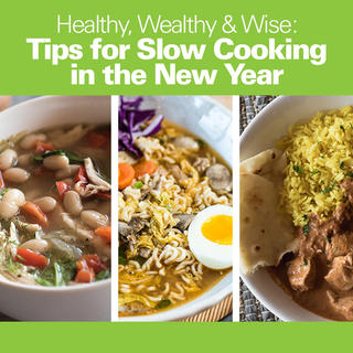 Healthy, Wealthy & Wise: Tips for Slow Cooking in the New Year Click for Healthy, Wealthy & Wise: Tips for Slow Cooking in the New Year