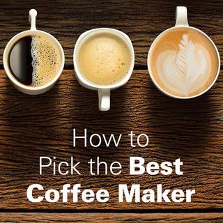 How to Pick the Best Coffee Maker Click for How to Pick the Best Coffee Maker
