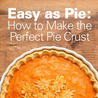 Easy as Pie: How to Make the Perfect Pie Crust Click for Easy as Pie: How to Make the Perfect Pie Crust