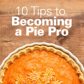 10 Tips to Becoming a Pie Pro Click for 10 Tips to Becoming a Pie Pro