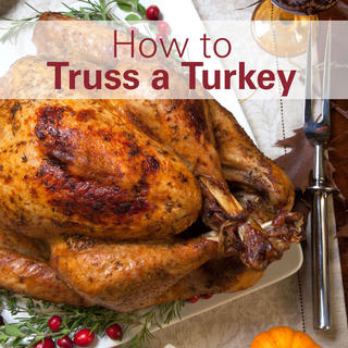 How To Truss a Turkey Click for How To Truss a Turkey