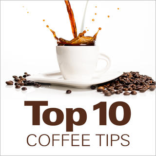Top 10 Coffee Tips Click for Top 10 Coffee Tips