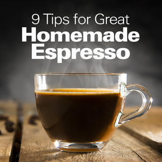 9 Tips for Great Homemade Espresso Click for 9 Tips for Great Homemade Espresso